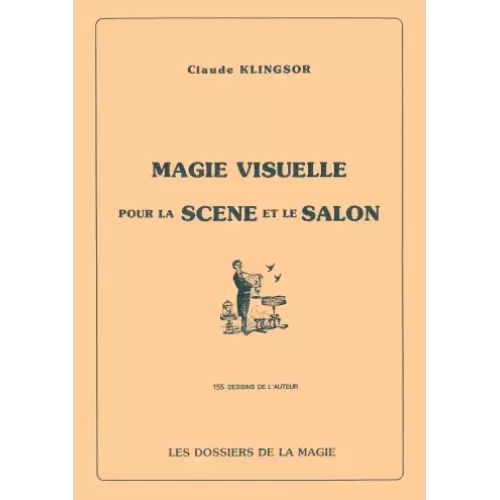 Magie Visuelle Pour La Scene Et Le Salon by Claude Klingsor