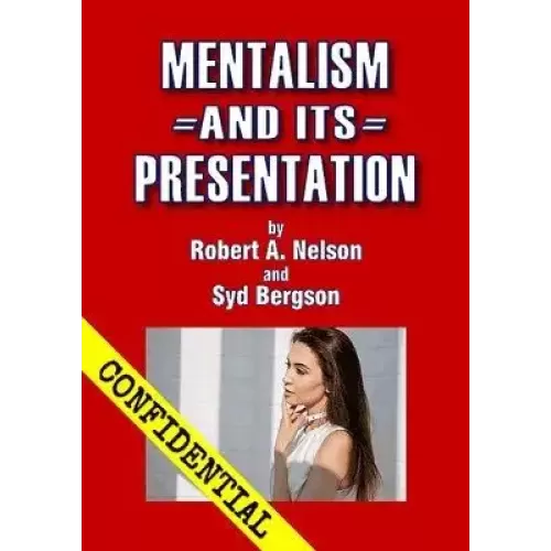 Mentalism And Its Presentation by Bob Nelson And Syd Bergson