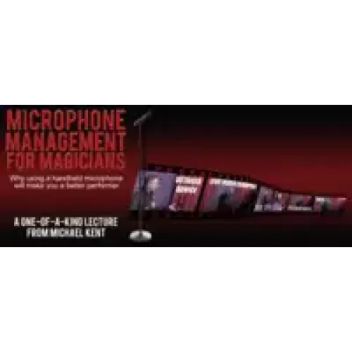 Microphone Management For Magicians by Michael Kent