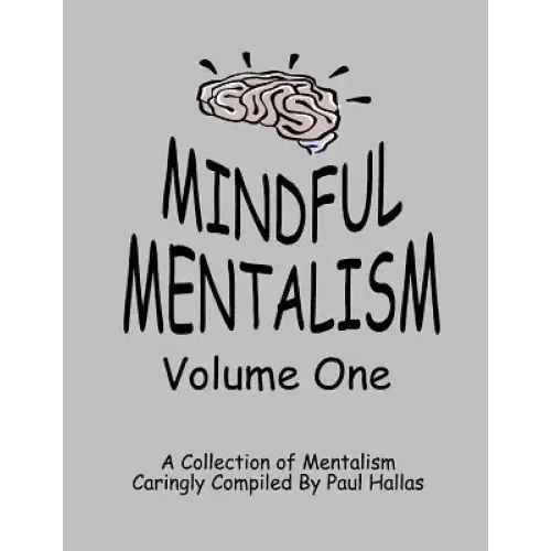 Mindful Mentalism Volume 1 by Paul Hallas