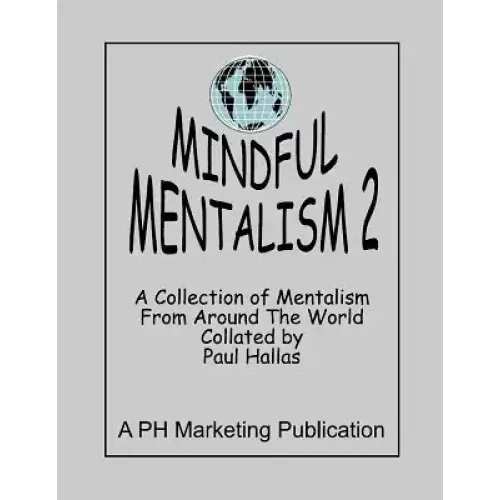 Mindful Mentalism Volume 2 by Paul Hallas