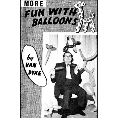 More Fun With Balloons by Roy Van Dyke