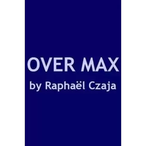 Over Max by Raphaël Czaja