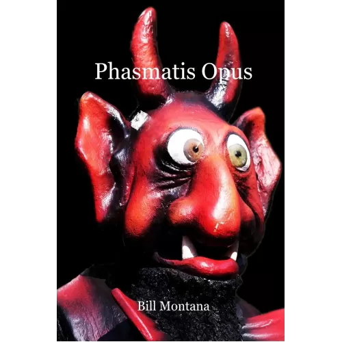 Phasmatis Opus by Bill Montana