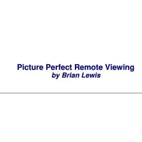 Picture Perfect Remote Viewing by Brian Lewis