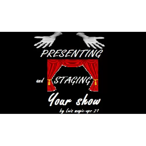 Presenting And Staging Your Show by Luis Magic