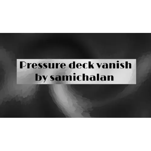 Pressure Deck Vanish by Samichalan