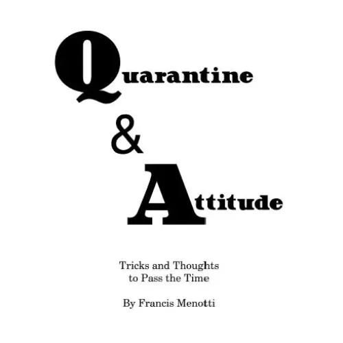 Quarantine & Attitude – Tricks And Thoughts To by Francis Menotti