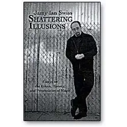 Shattering Illusions by Jamy Ian Swiss
