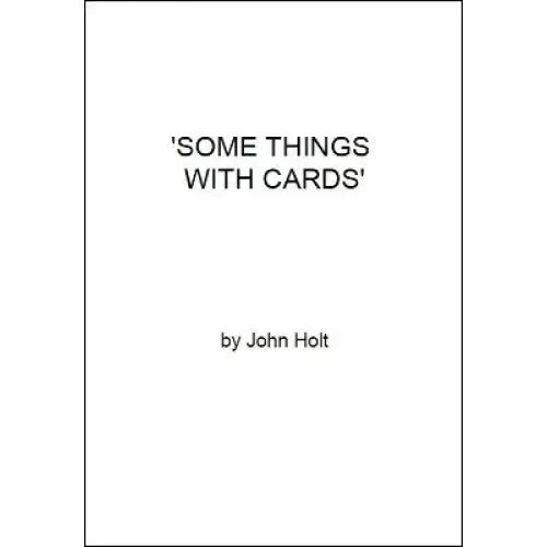 Some Things With Cards by John Holt