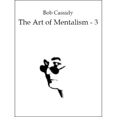 The Art Of Mentalism 3 by Bob Cassidy