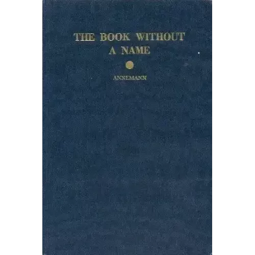 The Book Without A Name by Ted Annemann