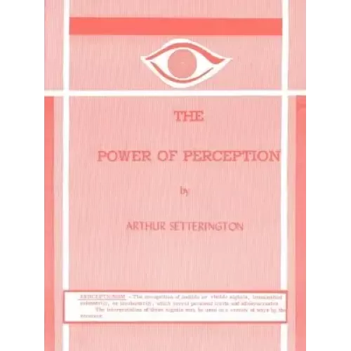 The Power Of Perception by Arthur Setterington
