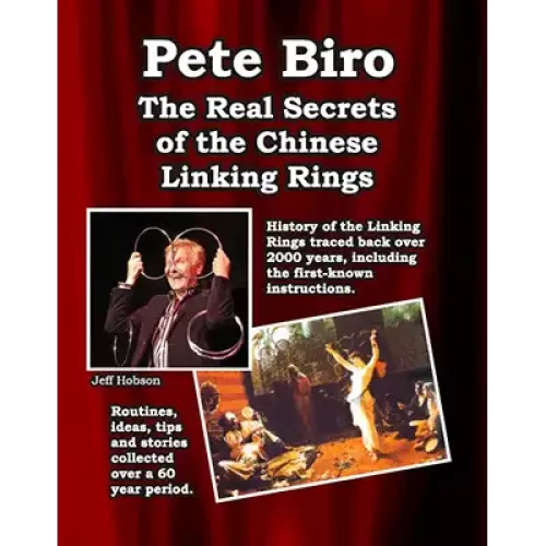 The Real Secrets Of The Chinese Linking Rings by Pete Biro