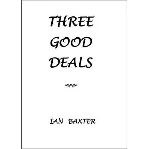 Three Good Deals by Ian Baxter