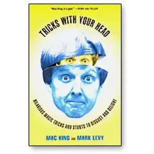 Tricks With Your Head by Mac King And Mark Levy