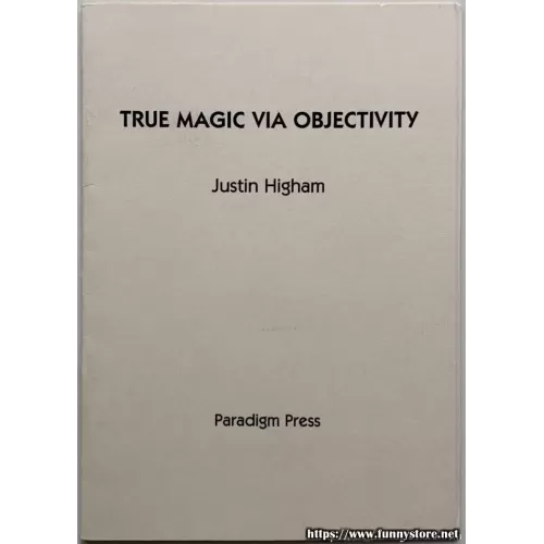 True Magic Via Objectivity by Justin Higham