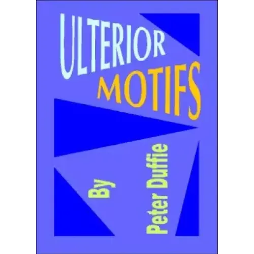 Ulterior Motifs by Peter Duffie