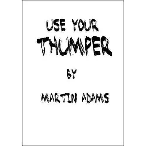 Use Your Thumper by Martin Adams
