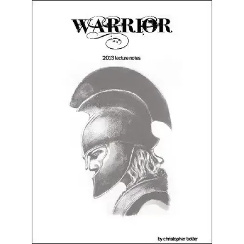 Warrior: 2013 Lecture Notes by Christopher Bolter