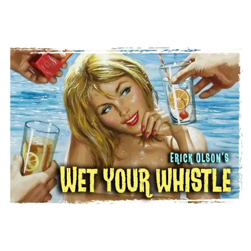 Wet Your Whistle by Erick Olson