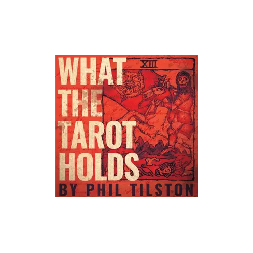 What The Tarot Holds by Phil Tilson