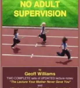 Geoff Williams – No Adult Supervision (Lecture Notes 1 & 2) – The lecture your mother never gave you (PDF+Video)