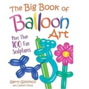 The Big Book of Balloon Art by Gerry Giovinco