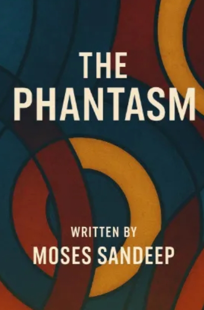 The Phantasm by Moses Sandeep