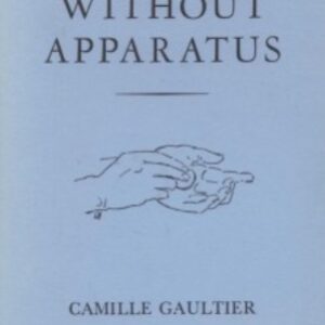 Magic Without Apparatus by Camille Gaultier