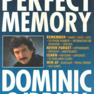 How to Develop a Perfect Memory by Dominic O Brien