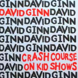 Crash Course On Kid Shows by David Ginn