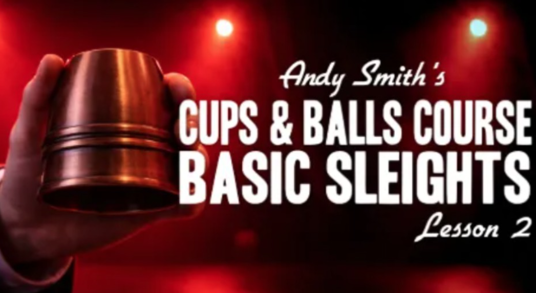 Cups and Balls Course Lesson 2 by Andy Smith