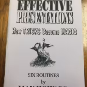 Effective Presentations – How Tricks Become Magic by Max Howard