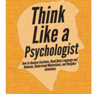 Think Like a Psychologist – by Patrick King