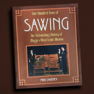 100 Years Of Sawing by Mike Caveney
