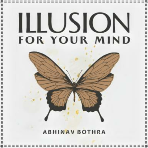 Illusion For Your Mind by Abhinav Bothra