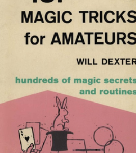 131 Magic Tricks for Amateurs by Will Dexter