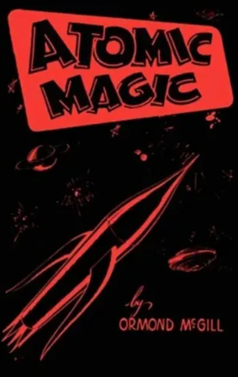 Atomic Magic by Ormond McGill